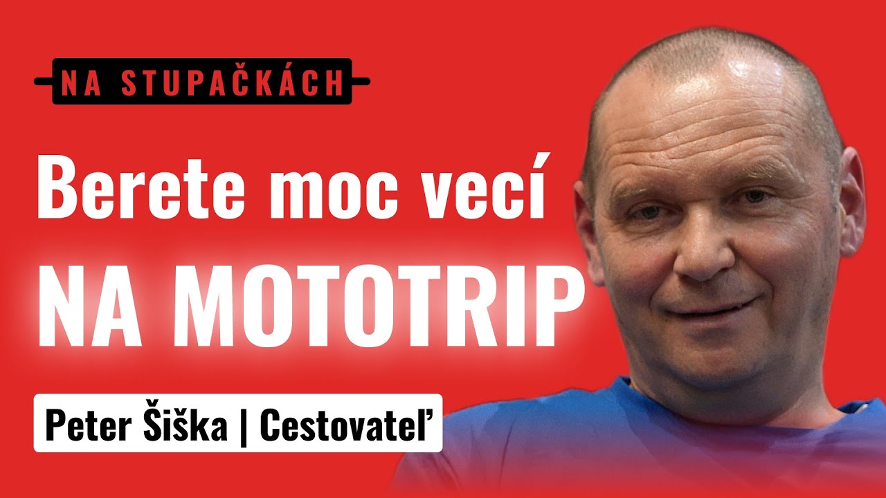NA STUPAČKÁCH: Všetko čo potrebuješ vedieť o mototripoch| Peter Šiška - Cestovateľ