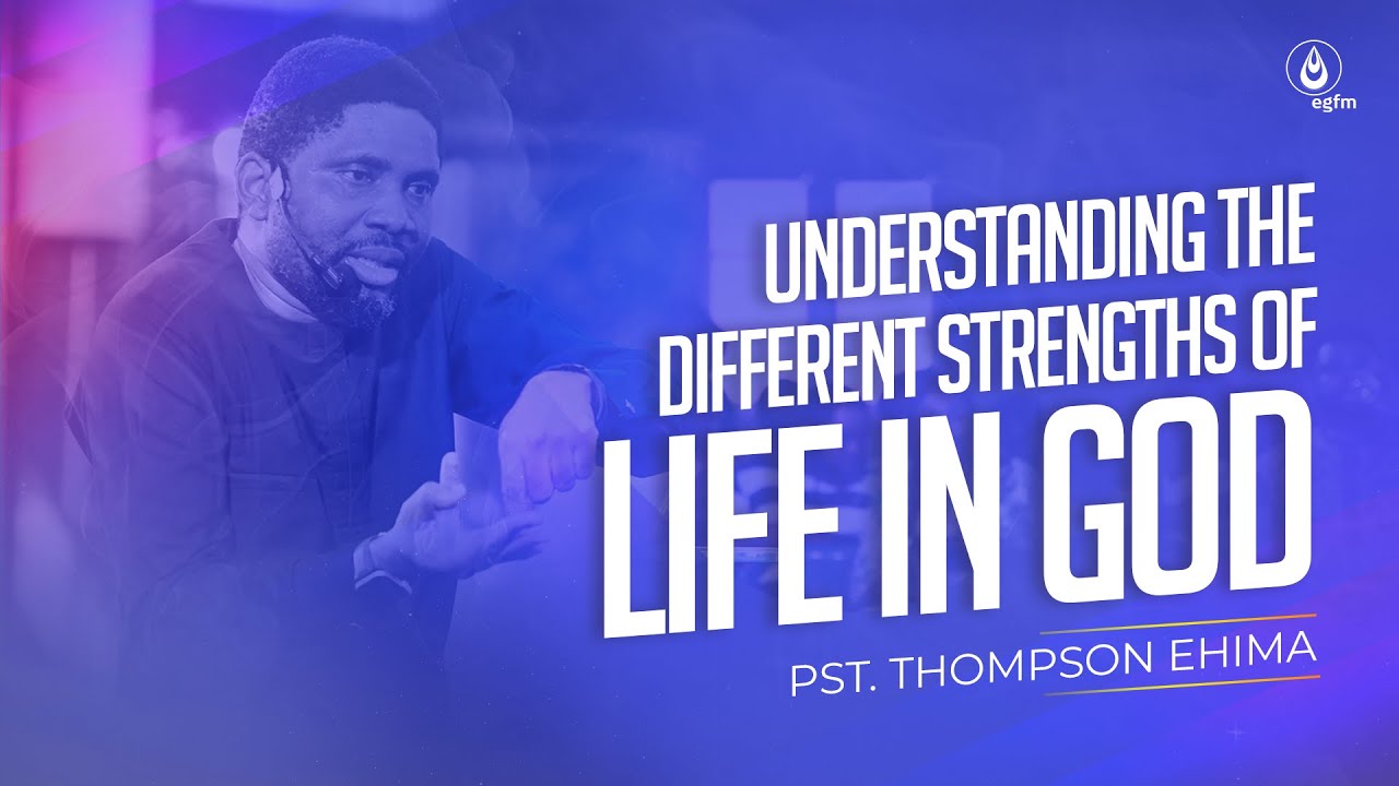 Understanding the Different Strengths of Life in God ||Pst. Thompson Ehima|| #SOSThursday | 20-03-25