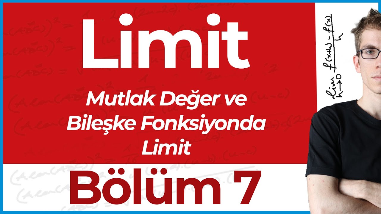 Limit 7 | Mutlak Değer ve Bileşke Fonksiyonda Limit