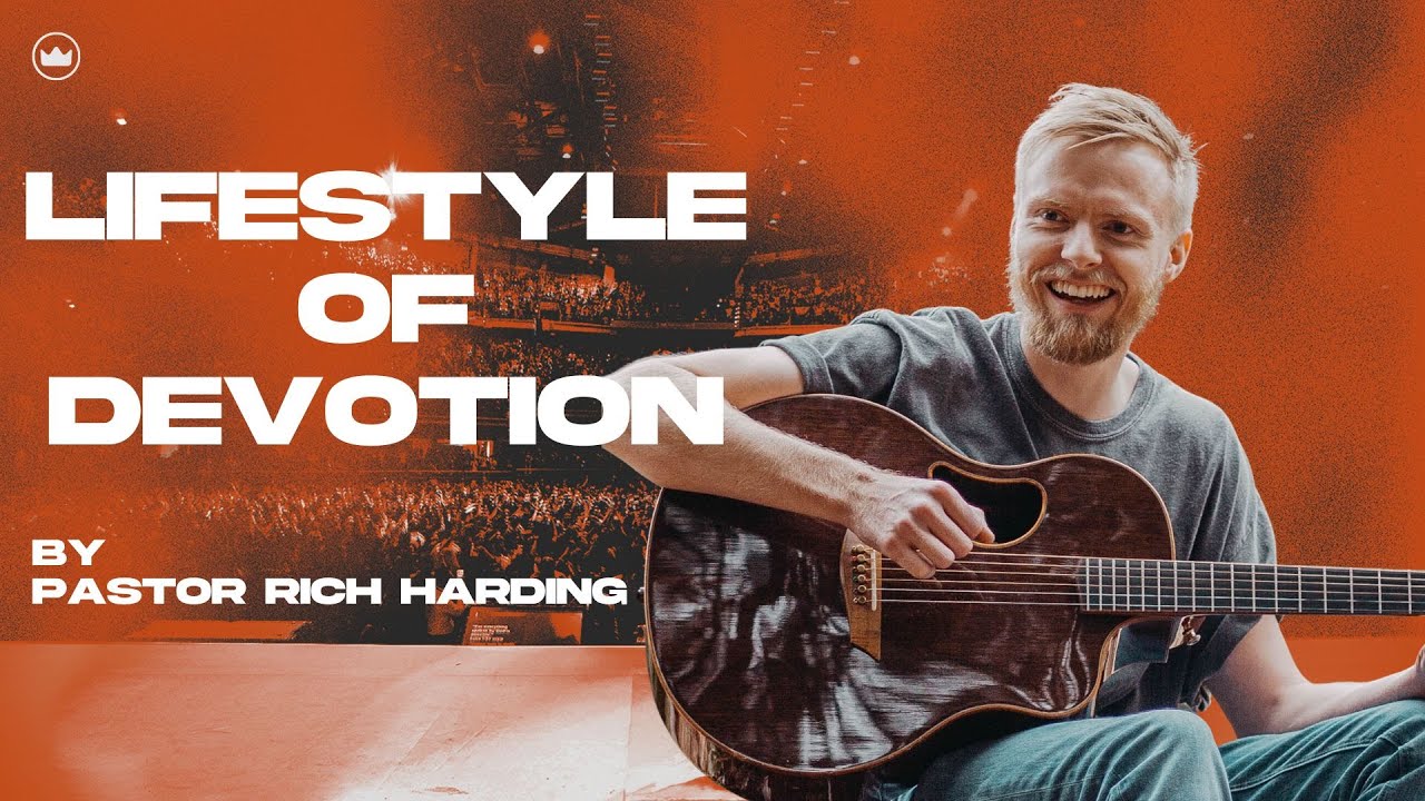 Lifestyle Of Devotion | Pastor Rich Harding