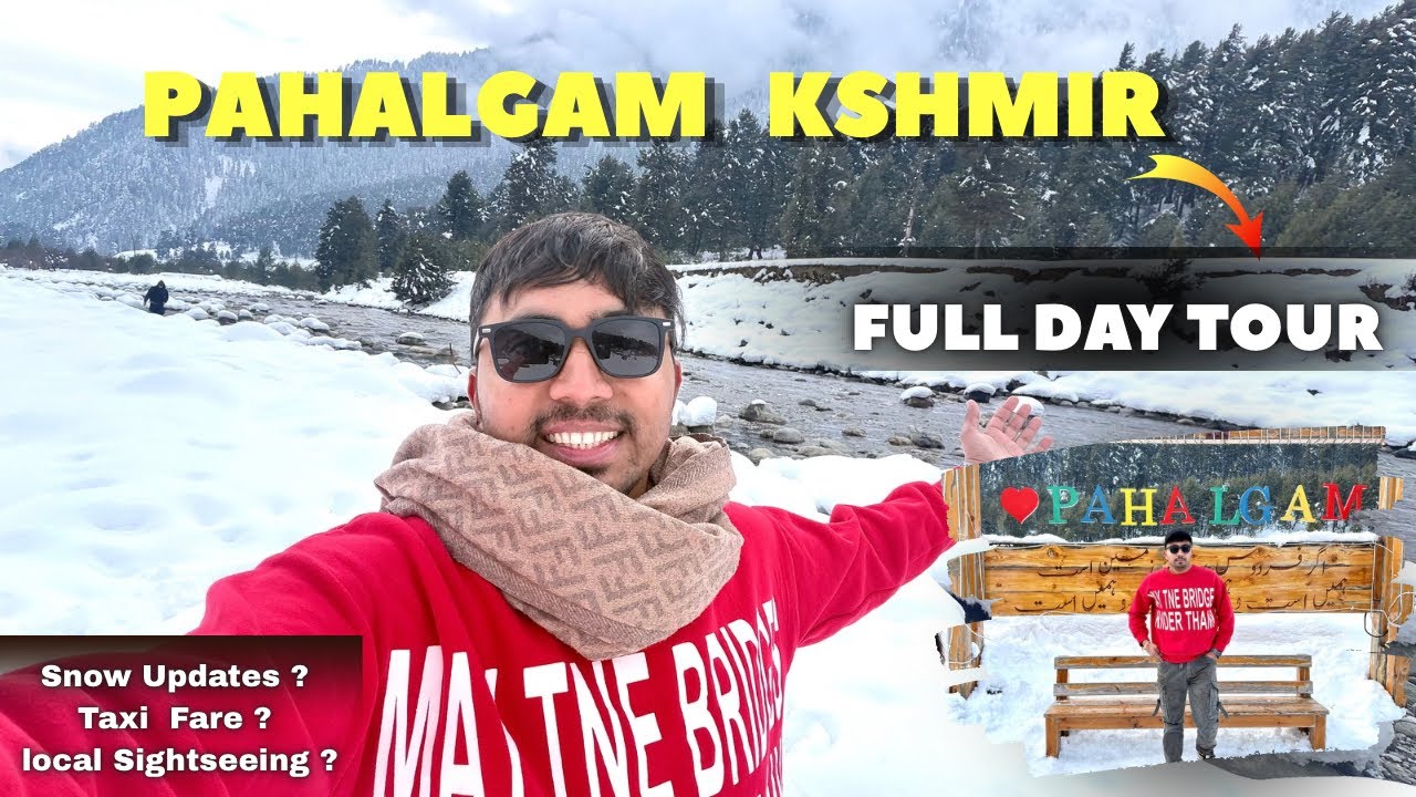 Pahalgam Kashmir Complete Tour Guide ❄️ | Srinagar to Pahalgam | Taxi, Sightseeing & Snow Updates