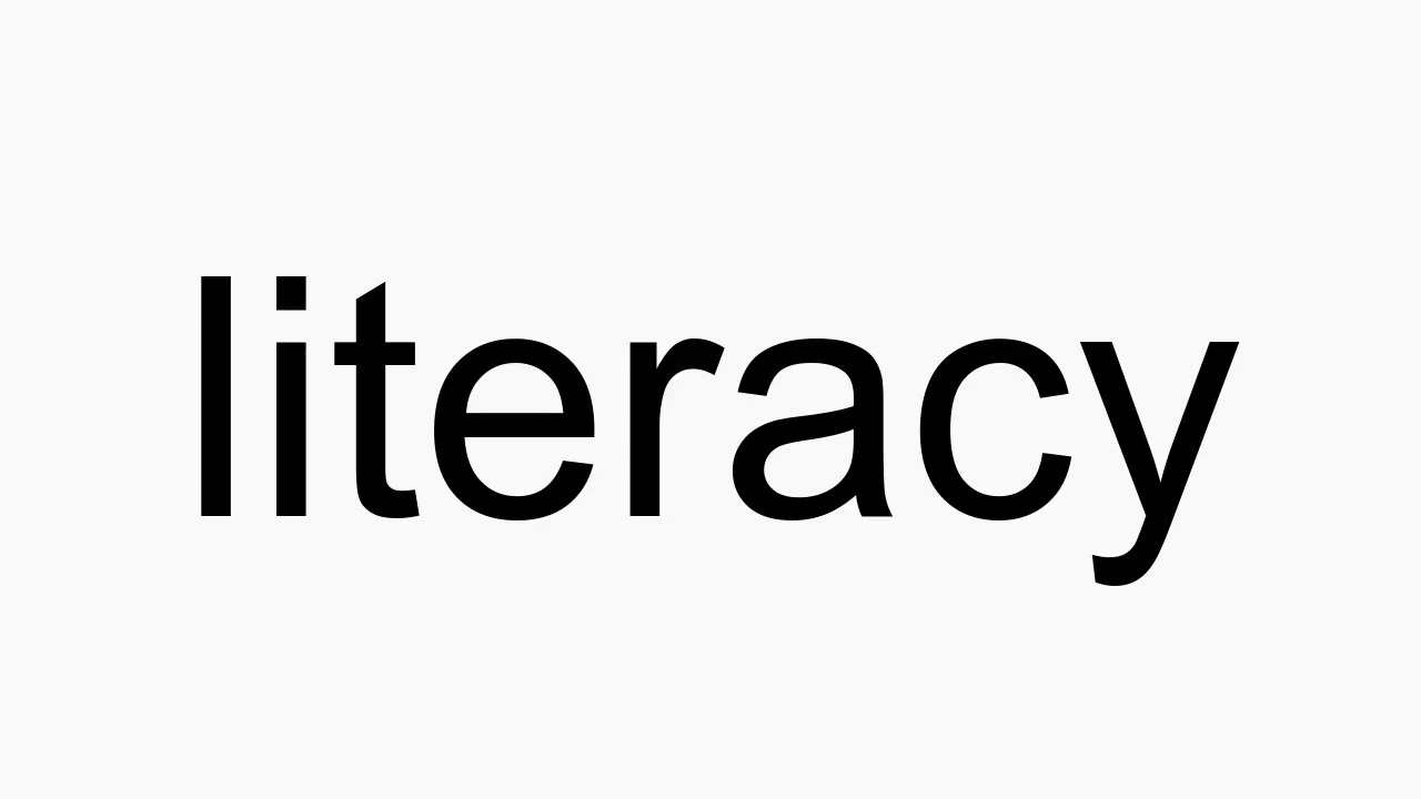 How to pronounce literacy