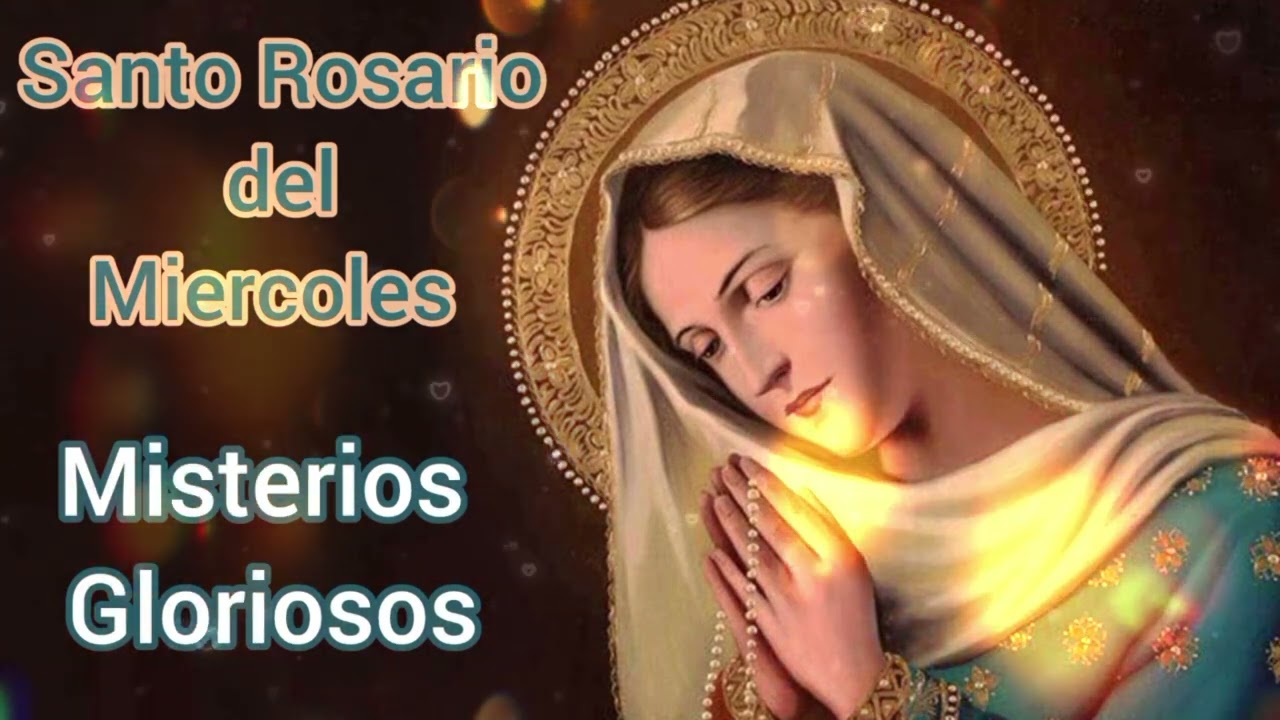 SANTO ROSARIO CORTO HOY MIERCOLES   MISTERIOS GLORIOSOS