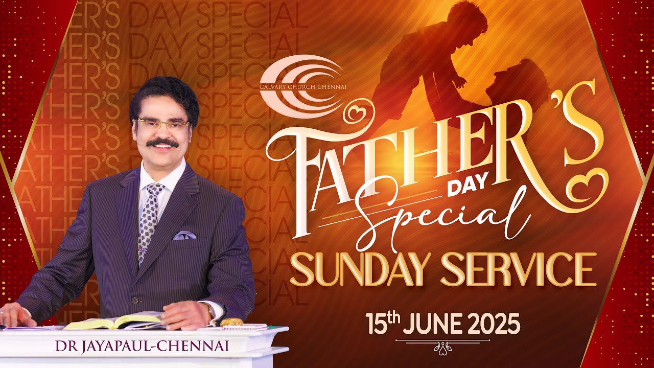 Father's day Special #Sunday Service 2 | 15th June 2025 | Dr Jayapaul | Calvary Church Chennai
