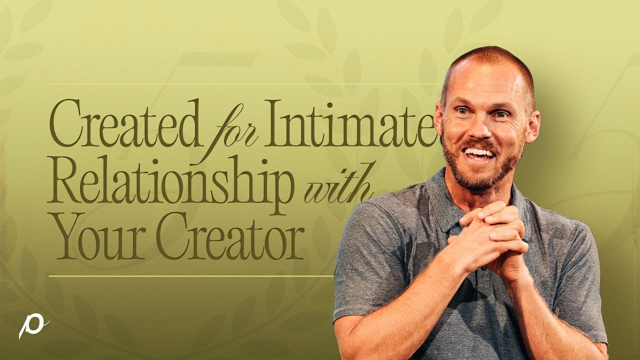 Created for Intimate Relationship With Your Creator - David Platt