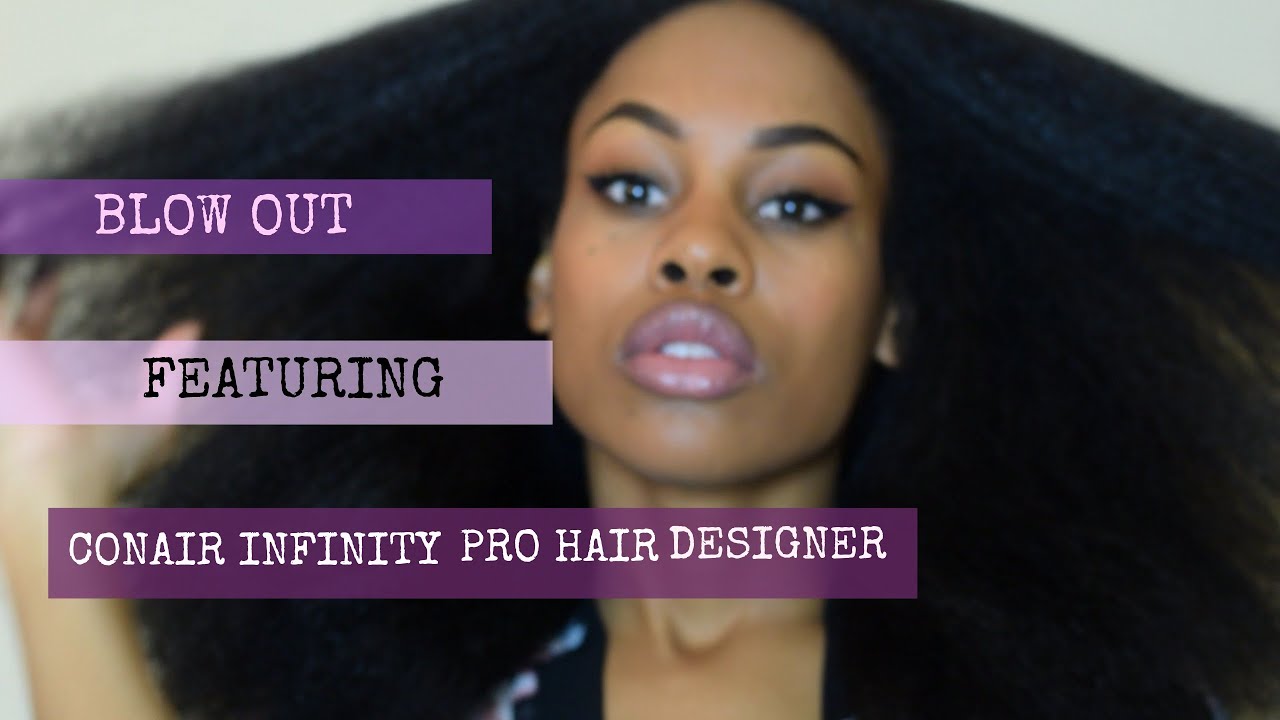 Natural Hair Blowout ft Conair Infiniti Pro Hair Designer