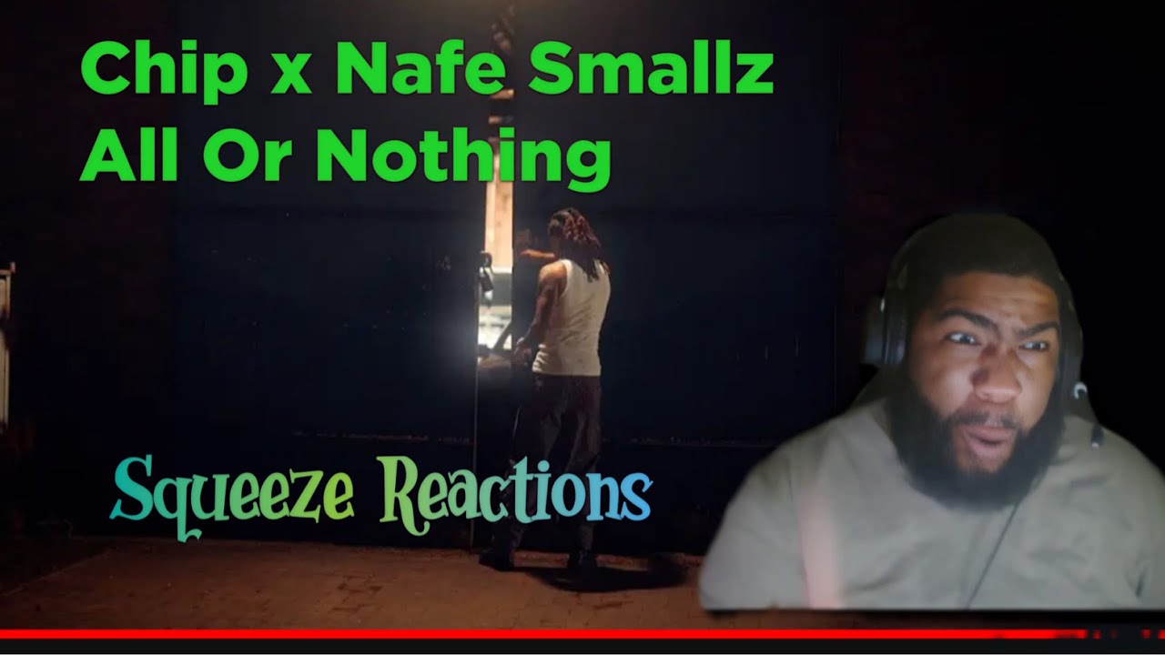 CHIP X NAFE SMALLZ - ALL OR NOTHING (OFFICIAL VIDEO)Reaction