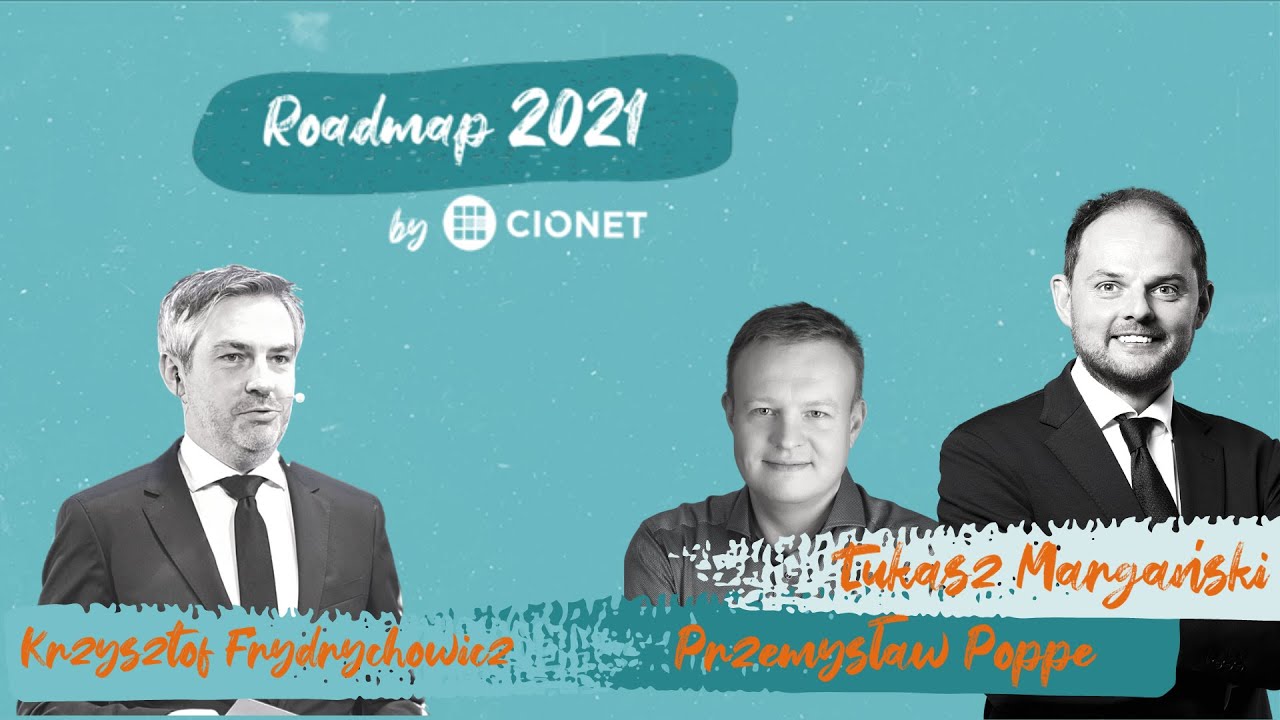 CIONET Roadmap 2021 #17 z Łukaszem Margańskim, BCG Platinion Group i Przemysławem Poppe, BCG