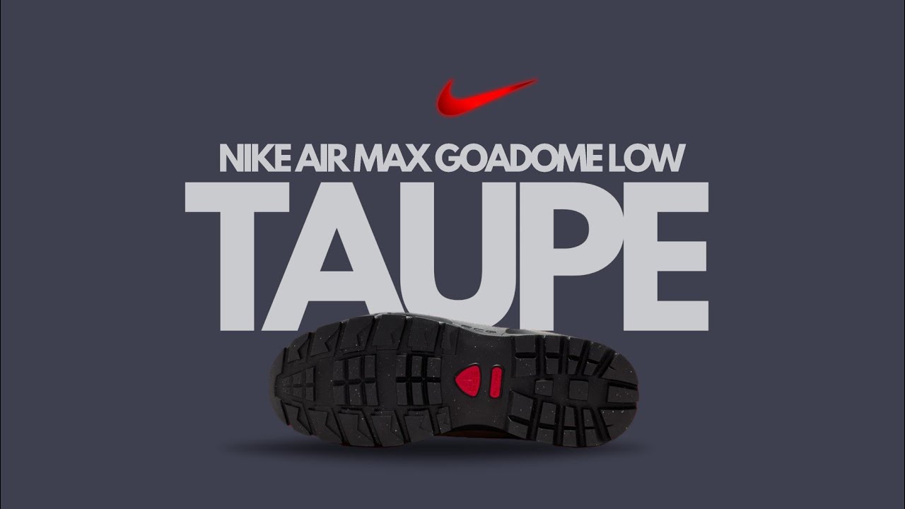 Nike Air Max Goadome Low TAUPE &ndash; Полный официальный обзор и информация о релизе.