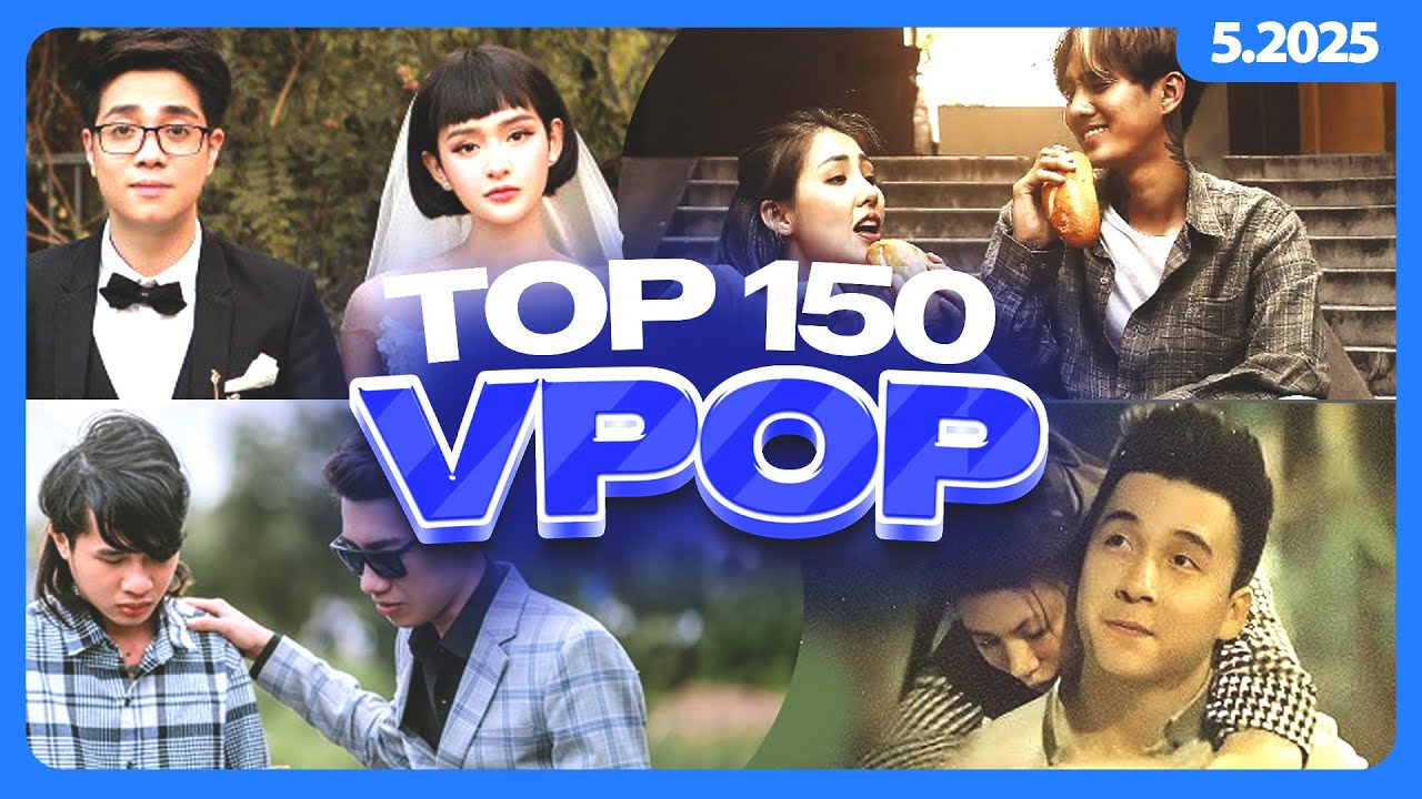Top 150 Nhạc Trẻ Việt Nam Nhiều Lượt Xem Nhất Lịch Sử Youtube (5/2025) | Vpop Top 150