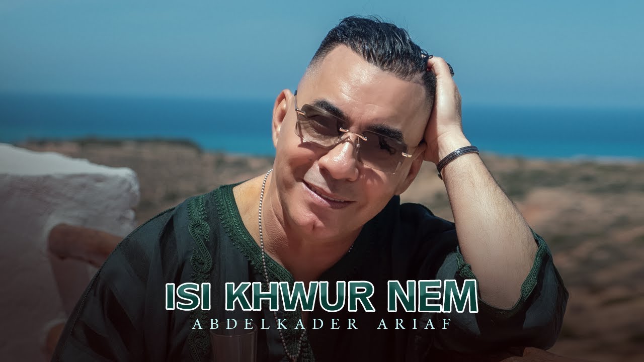Abdelkader Ariaf -Isi Khwur Nem 