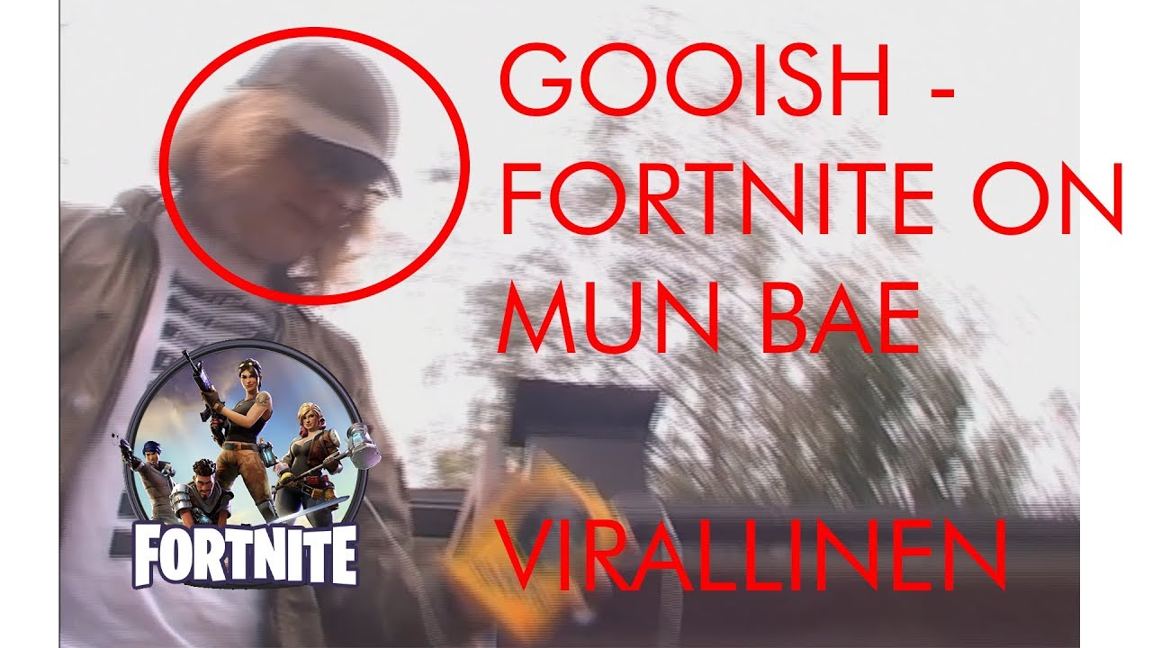 GOOISH - FORTNITE ON MUN BAE (VIRALLINEN MUSIIKKIVIDEO) *EI CLICKBAIT* *PAKKO KATSOA*