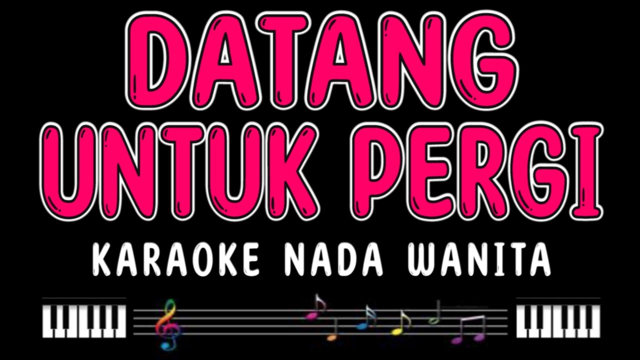 DATANG UNTUK PERGI - Karaoke Nada Wanita [ ELVY SUKAESIH ]