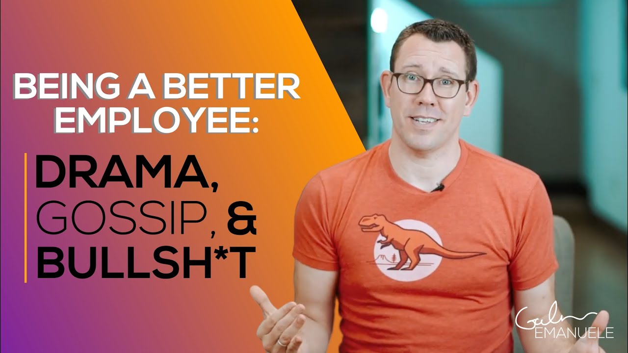 Being a Better Employee: Drama, Gossip, & Bullsh*t | #shiftyestribe | Galen Emanuele