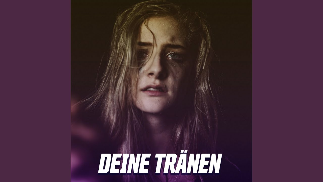 Deine Tränen