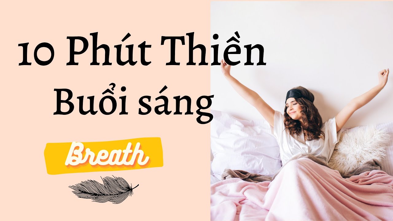 Thiền định cho buổi s&aacute;ng tr&agrave;n đầy năng lượng t&iacute;ch cực - Breath.vn