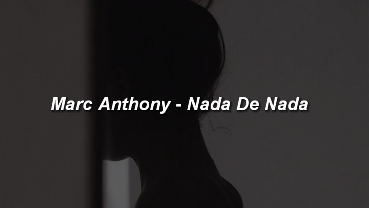 Marc Anthony - Nada De Nada 💔|| LETRA