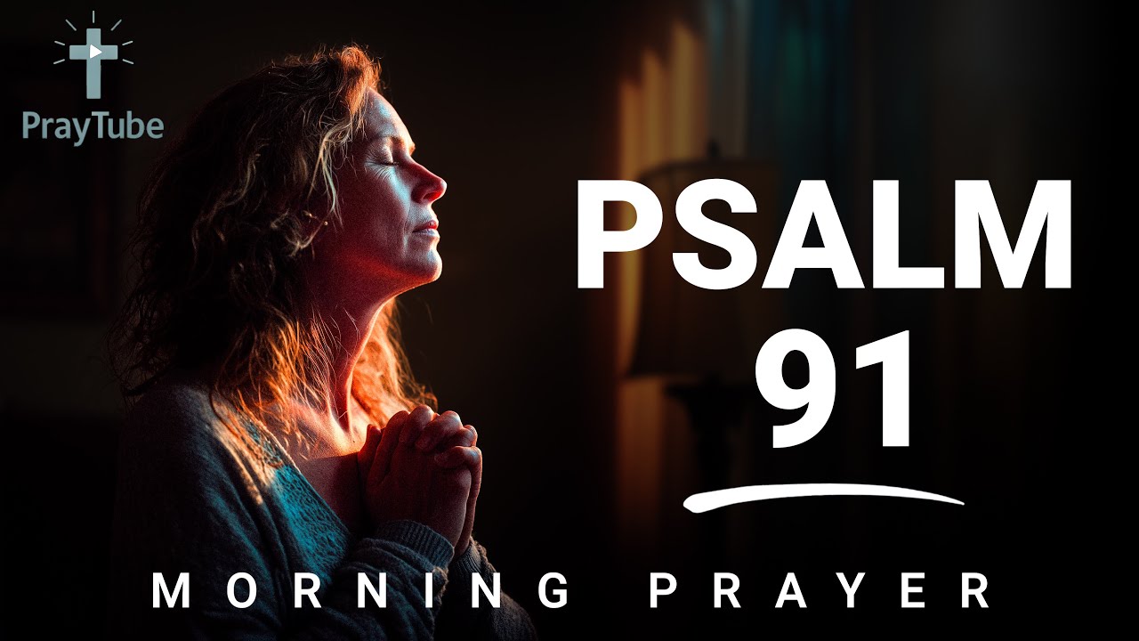 Psalm 91 Morning Prayer for Protection and Peace | A Heartfelt Way to Start Your Day