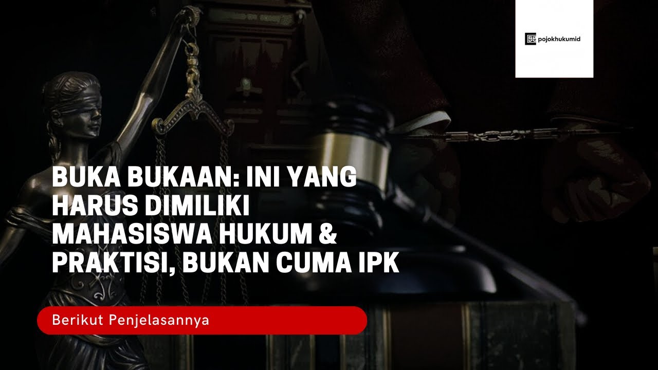 Buka Bukaan: Ini yang Harus Dimiliki Mahasiswa Hukum & Praktisi, Bukan Cuma IPK