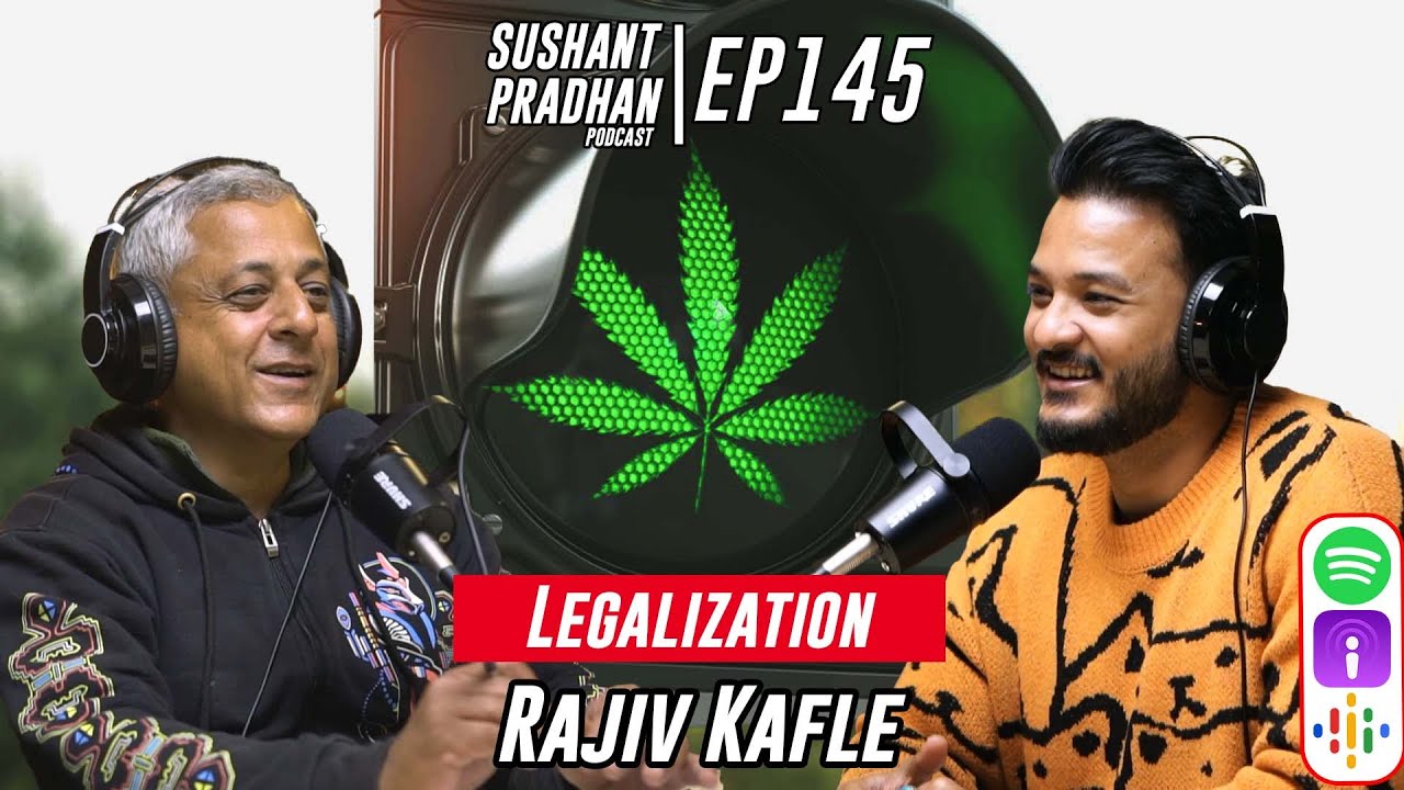 Episode 145: Rajiv Kafle | Drugs, Addiction, Rehabilitation, Legalization | Sushant Pradhan Podcast