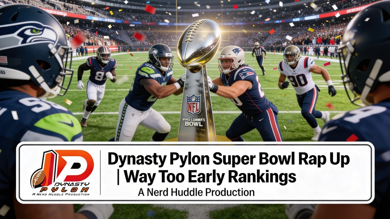 Dynasty Pylon Super Bowl Rap Up | Way Too Early Rankings