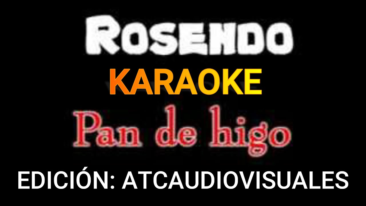 KARAOKE - ROSENDO - PAN DE HIGO
