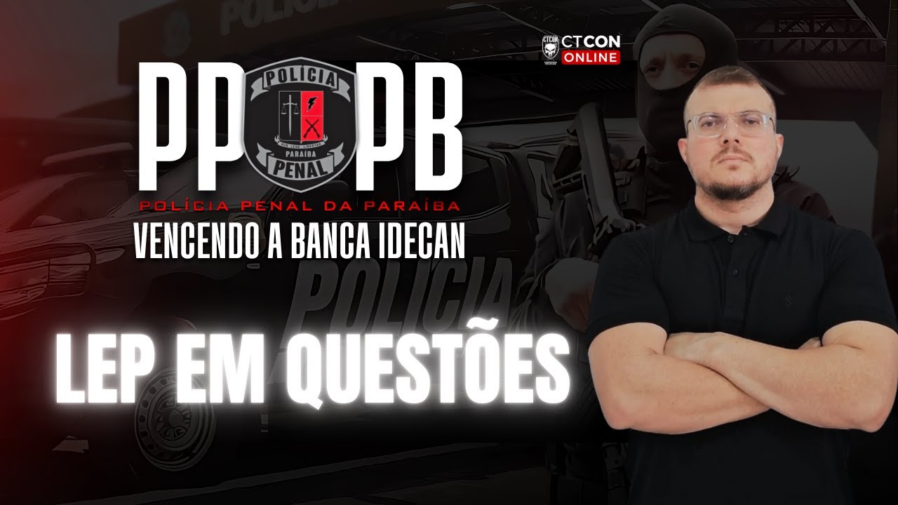 CONCURSO POLÍCIA PENAL DA PARAÍBA - VENCENDO A BANCA IDECAN - LEP EM QUESTÕES - PROF. JONAS REGIS