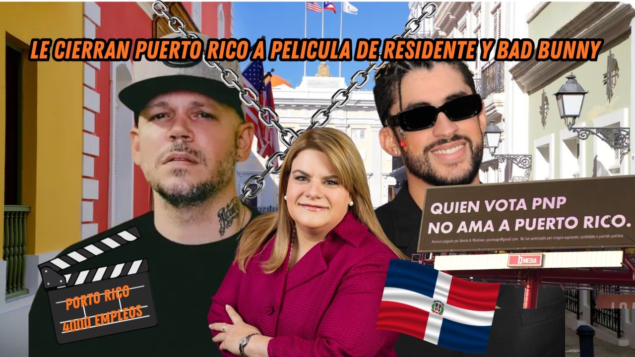 LE CIERRAN PUERTO RICO A PELICULA DE RESIDENTE Y BAD BUNNY