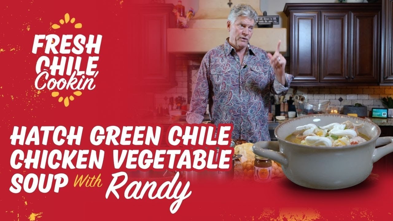 Куриный овощной суп Hatch Green Chile | Fresh Chile Cooking with Randy