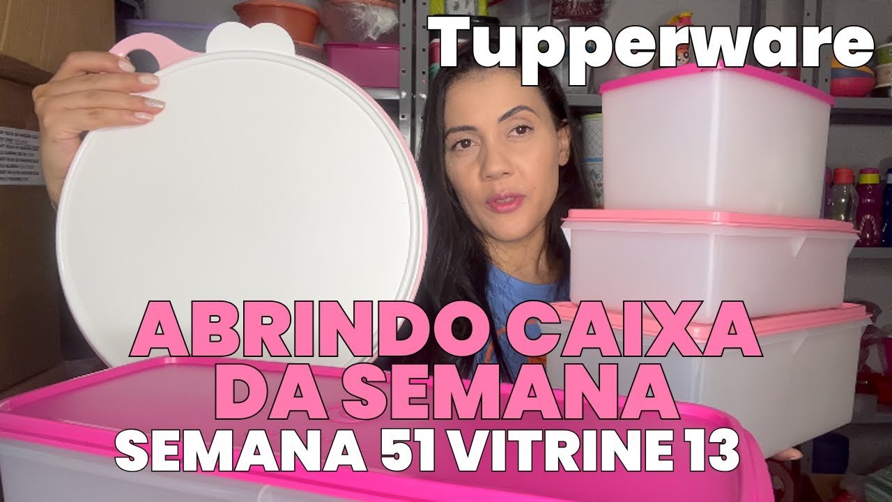 ABRINDO CAIXA TUPPERWARE DA SEMANA 51 VITRINE 13 | FRANCYELLE BARBOSA @Francyelle Tupperware
