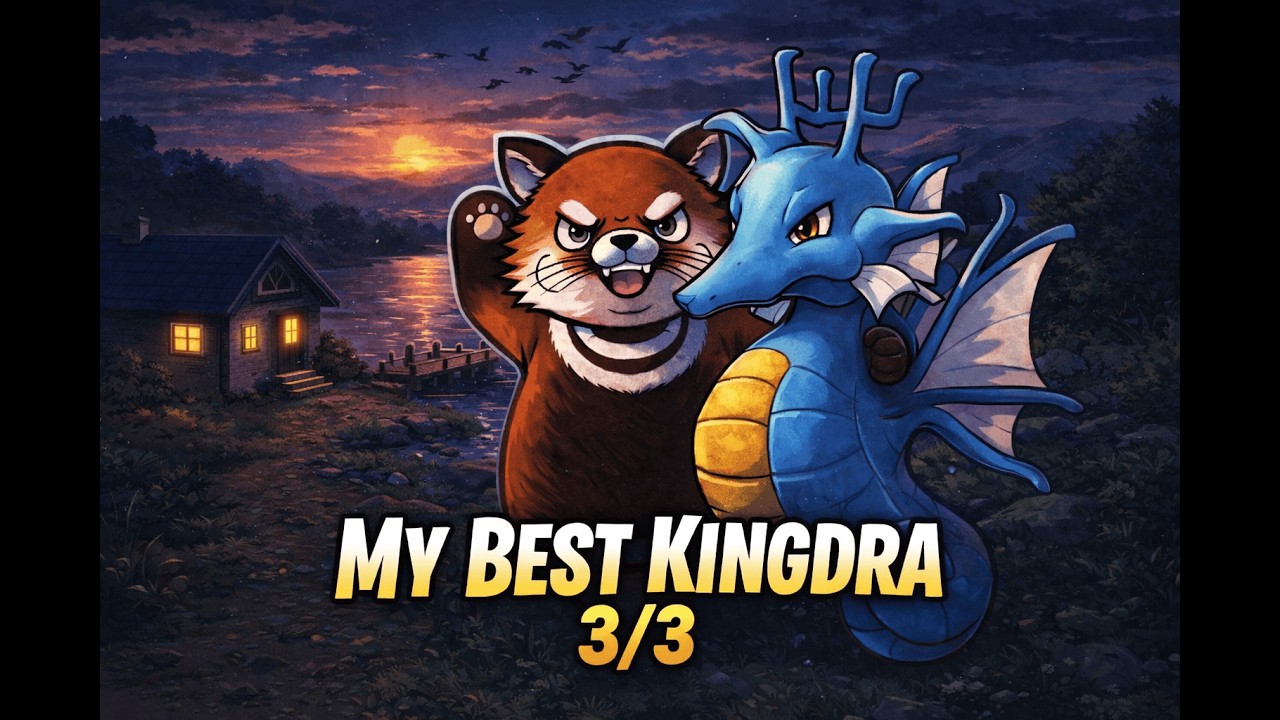 My Best Kingdra (3/3)