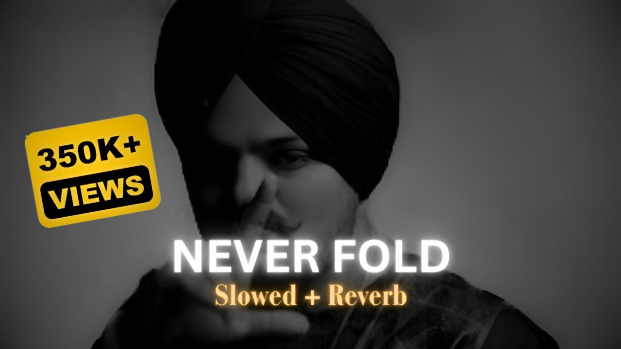 NEVER FOLD (Slowed + Reverb) | SIDHU MOOSE WALA | MAMUSIC