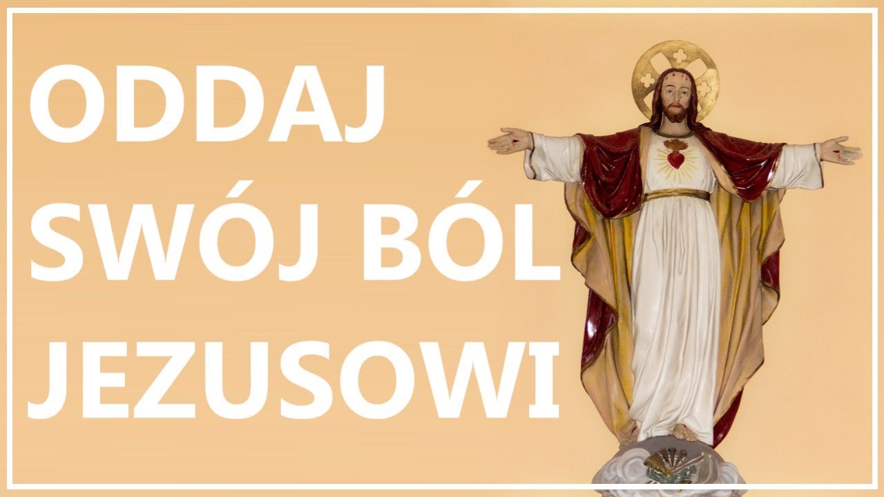 ODDAJ BOGU SWÓJ BÓL | Piękna modlitwa kojąca cierpienie i ból | Modlitwa do Pana Boga