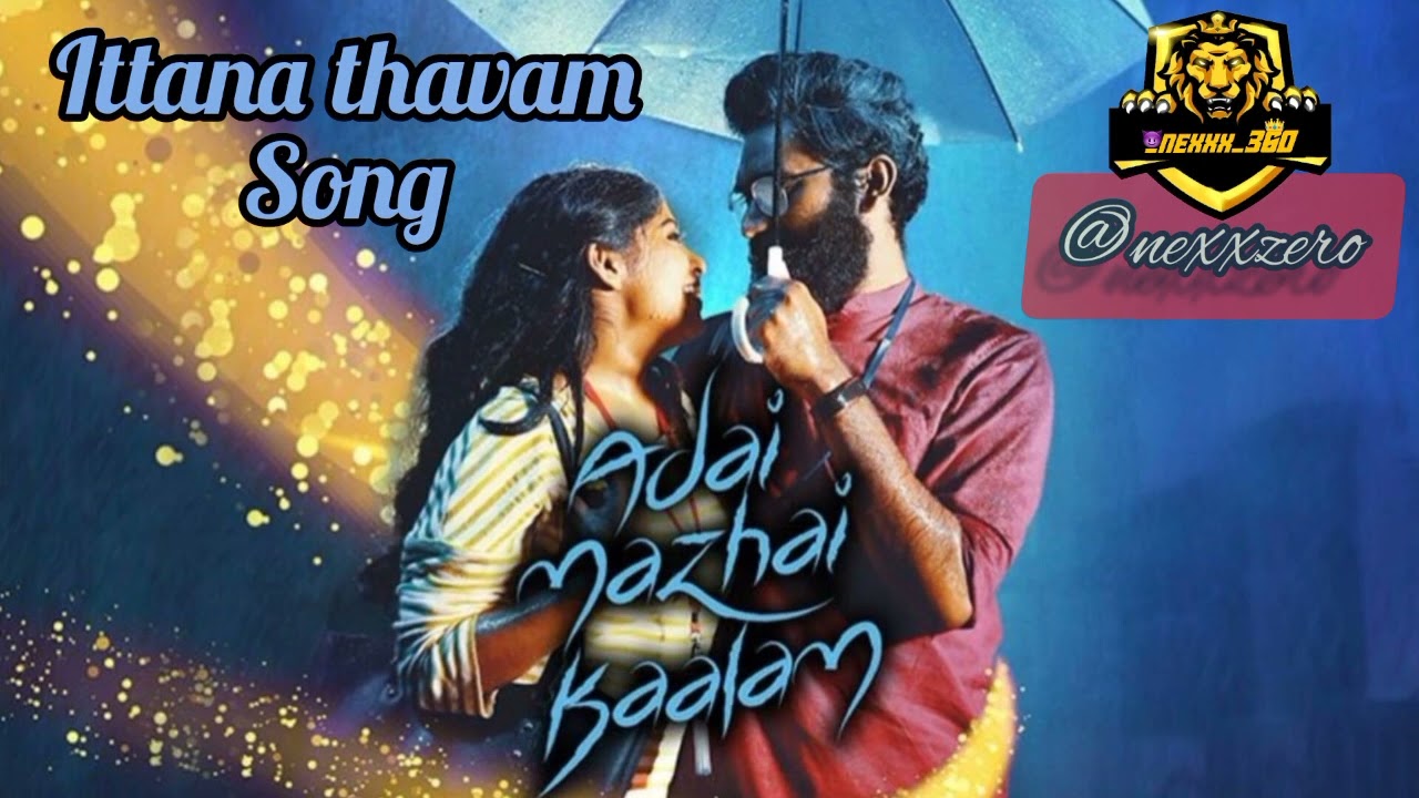ADAI MAZHAI KALAM SONG ITTANA THAVAM SONG