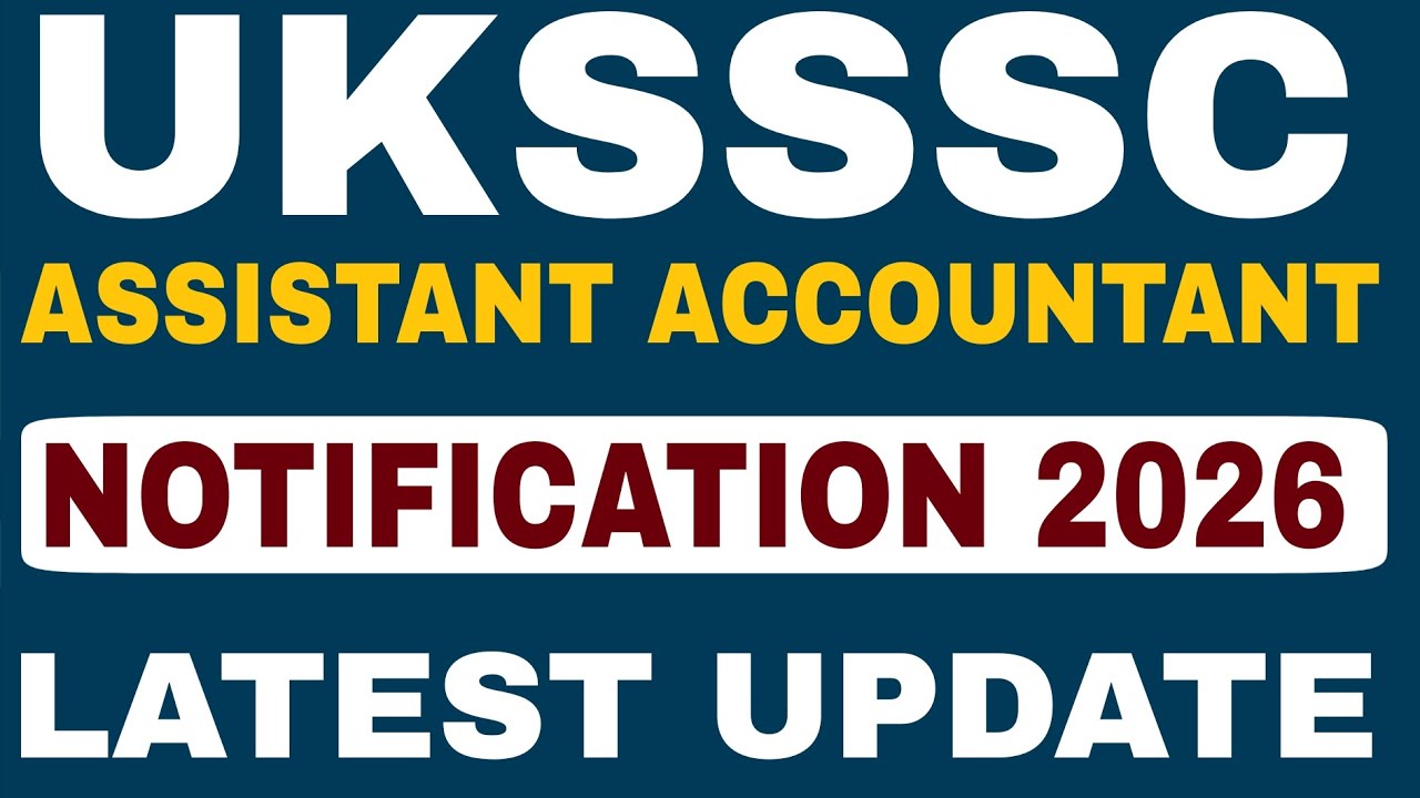 UKSSSC ASSISTANT ACCOUNTANT NOTIFICATION 2026 | UKSSSC SAHAYAK LEKHAKAR LATEST UPDATE