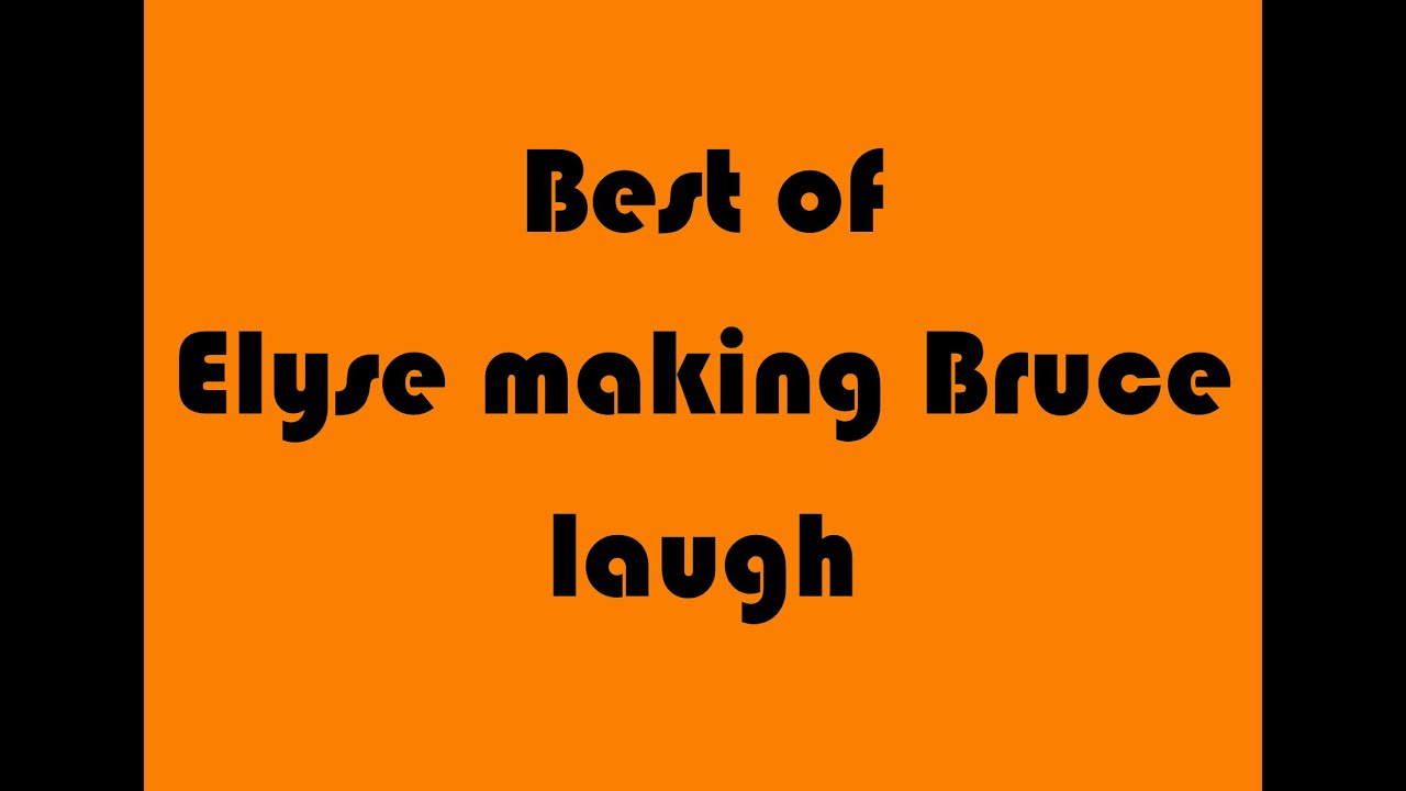 Elyse Making Bruce Laugh - Funhaus