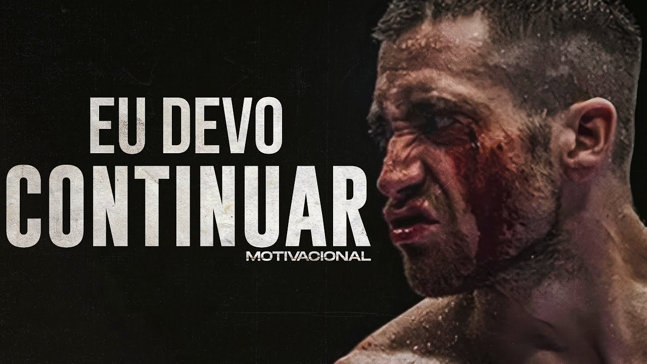 EU DEVO CONTINUAR – Melhor Vídeo Motivacional