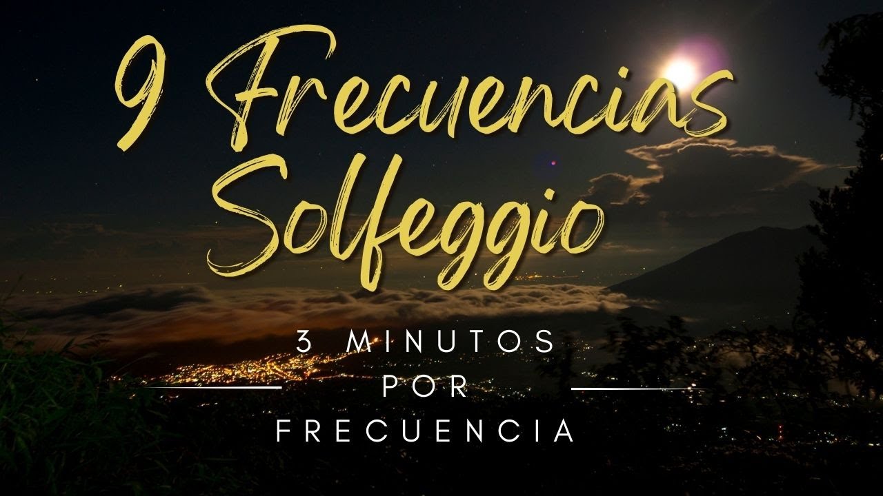 9 Frecuencias Solfeggio x 3 Minutos Cada Una: Paz Interior y Sanaci&oacute;n en 30 Minutos