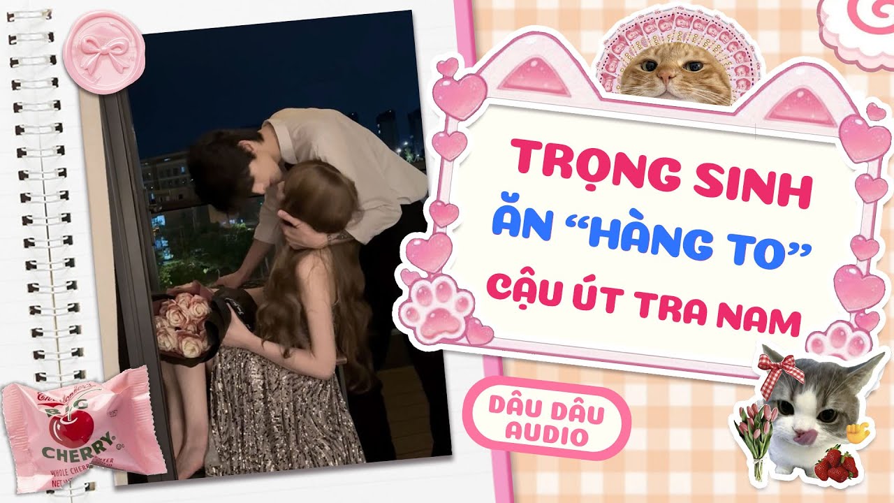 【Truyện Audio】Trọng Sinh Tôi Ăn Cây 