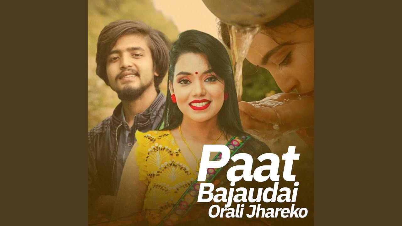Paat Bajaudai Orali Jhareko