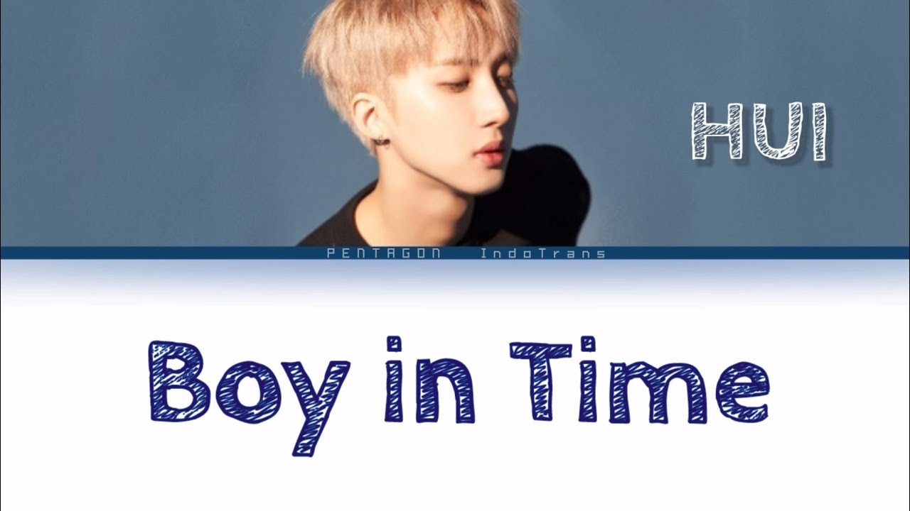 [SUB INDO] PENTAGON (펜타곤)  &ndash; BOY IN TIME (소년감성) (Hui Solo) | COLOR CODED LYRICS HAN-ROM-INA