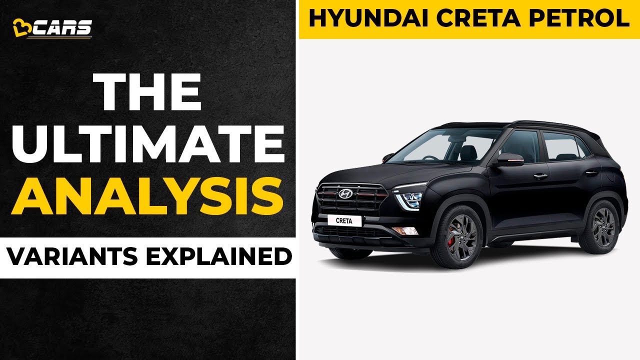 2022 Creta Petrol Variants Explained | E, EX, S, S+, SX Executive, SX(O), Knight Edition | May
