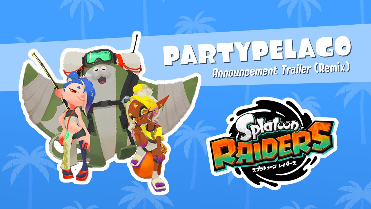 SPLATOON RAIDERS Trailer (Remix) -  'PARTYPELAGO'