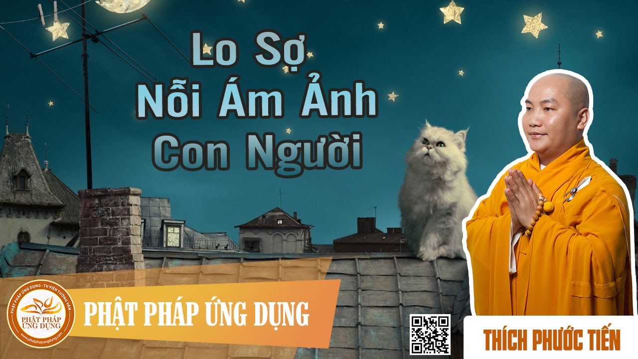 Lo Sợ Nỗi Ám Ảnh Con Người  - Đại Đức Thích Phước Tiến