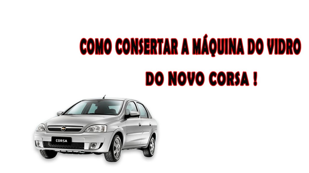 COMO CONSERTAR A MÁQUINA DO VIDRO DO NOVO CORSA !!!
