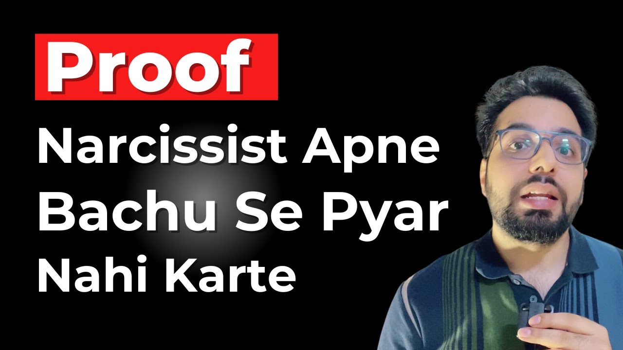 Proof Narcissist Apne Bachu Se Pyar Nahi Karte