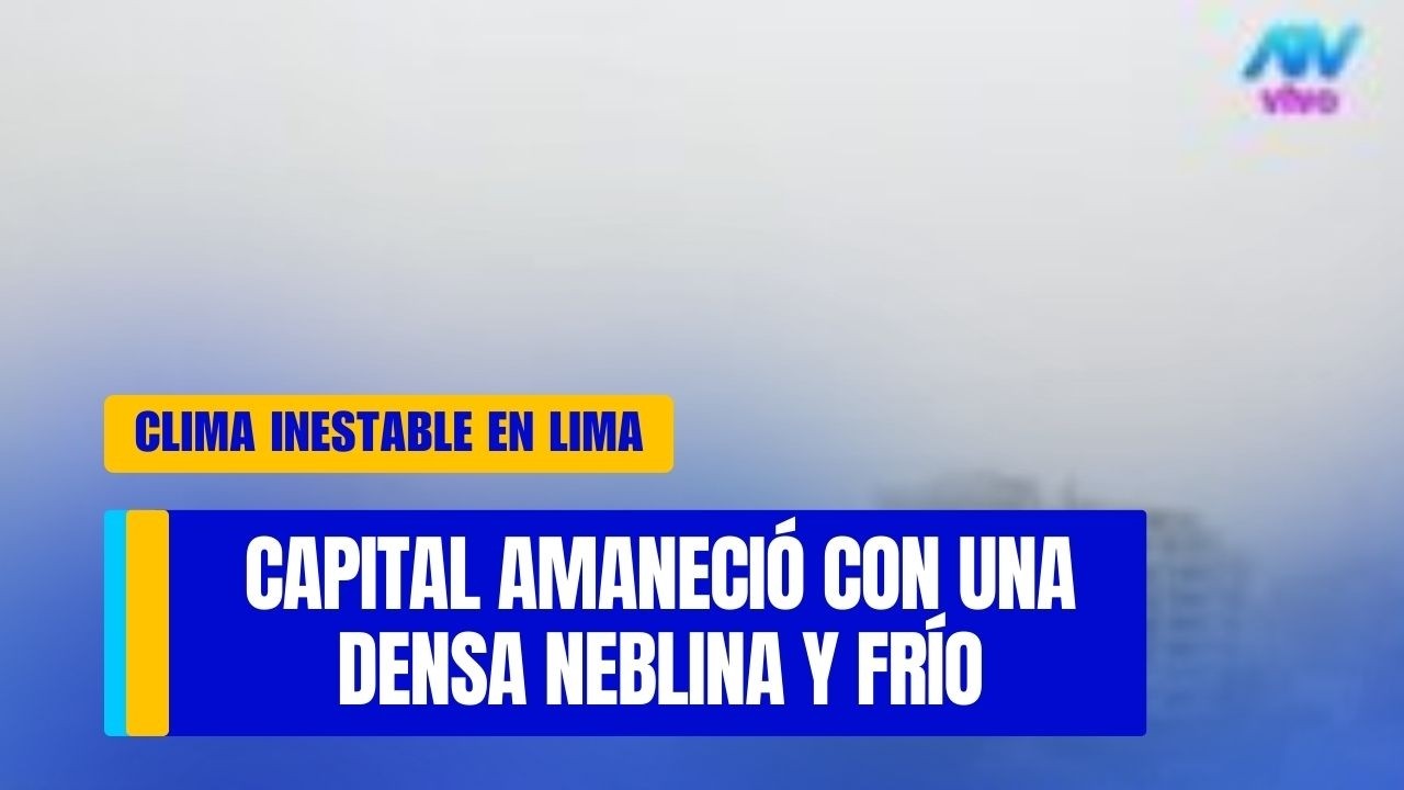Lima sorprende a todos con una mañana de verano con densa neblina