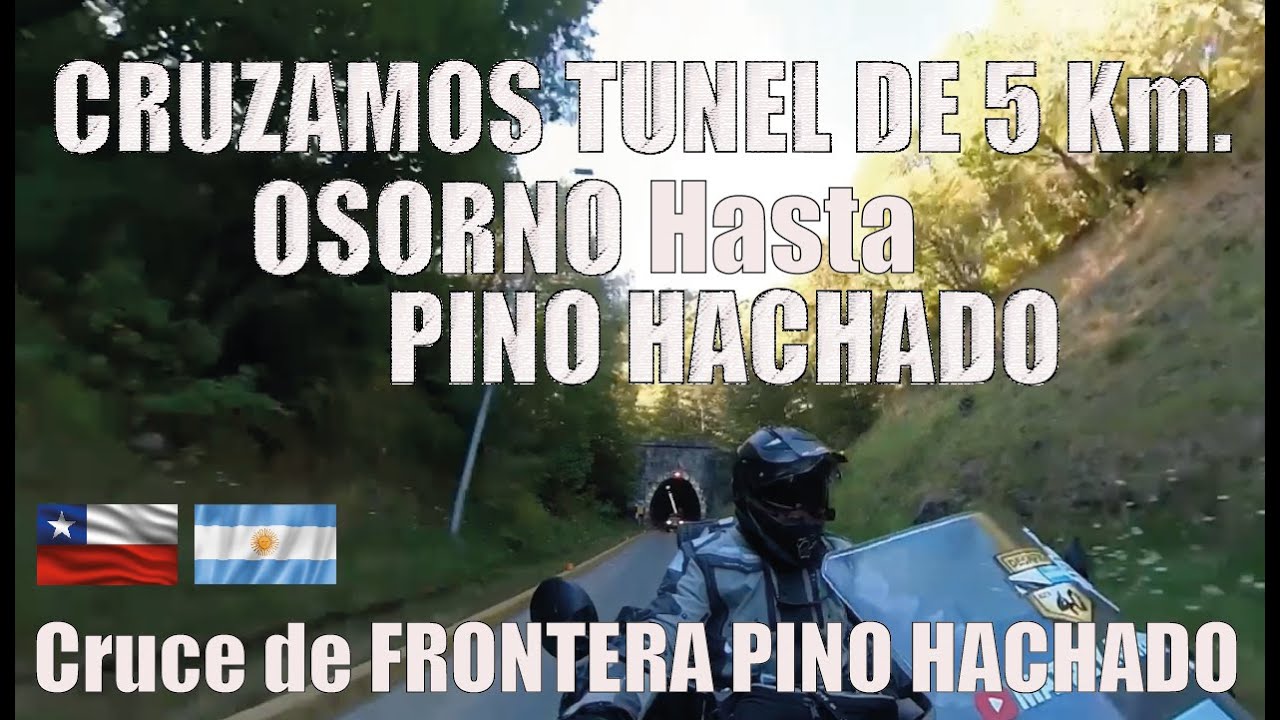 #18 CRUZAMOS TUNEL DE 5 KILOMETROS. YENDO AL PASO FRONTERIZO PINO HACHADO, DE OSORNO A ARGENTINA