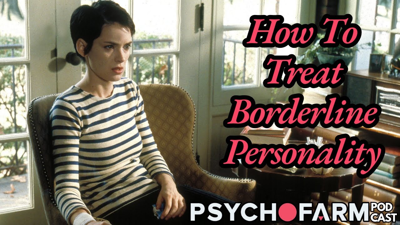 Treating Borderline Personality Effectively aka How To Be A Good Psychiatrist Through GPM