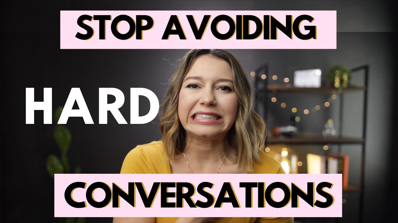STOP AVOIDING Hard Conversations. . .